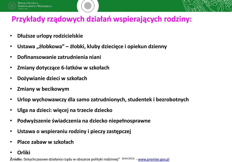 zatrudnionych, studentek i bezrobotnych Ulga na dzieci: więcej na trzecie dziecko Podwyższenie świadczenia na dziecko niepełnosprawne Ustawa o