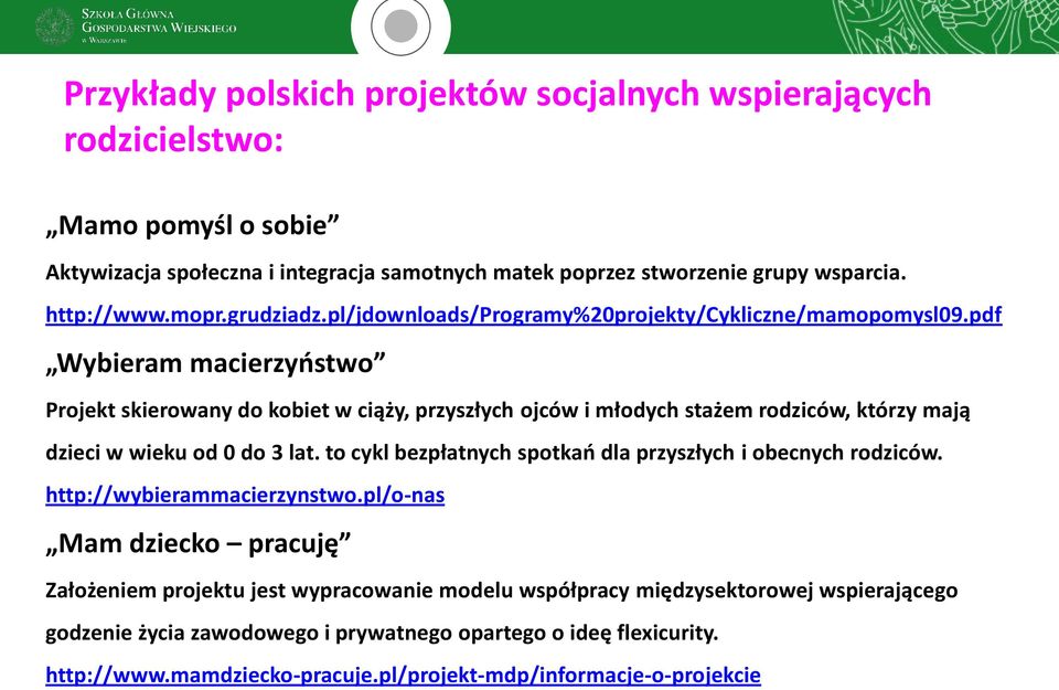 pdf Wybieram macierzyństwo Projekt skierowany do kobiet w ciąży, przyszłych ojców i młodych stażem rodziców, którzy mają dzieci w wieku od 0 do 3 lat.