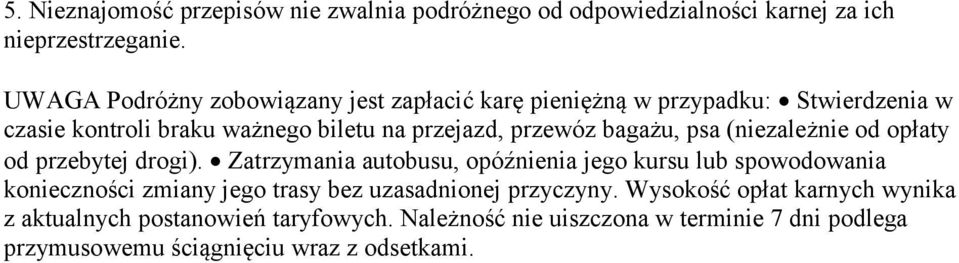 bagażu, psa (niezależnie od opłaty od przebytej drogi).