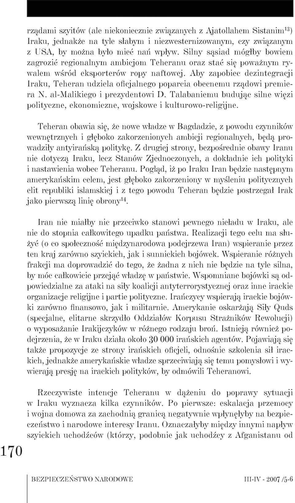 Aby zapobiec dezintegracji Iraku, Teheran udziela oficjalnego poparcia obecnemu rządowi premiera N. al-malikiego i prezydentowi D.