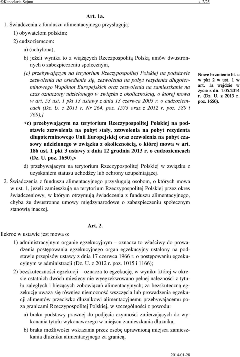 zabezpieczeniu społecznym, [c) przebywającym na terytorium Rzeczypospolitej Polskiej na podstawie zezwolenia na osiedlenie się, zezwolenia na pobyt rezydenta długoterminowego Wspólnot Europejskich