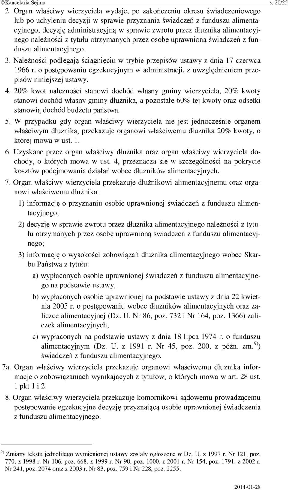 przez dłużnika alimentacyjnego należności z tytułu otrzymanych przez osobę uprawnioną świadczeń z funduszu alimentacyjnego. 3.