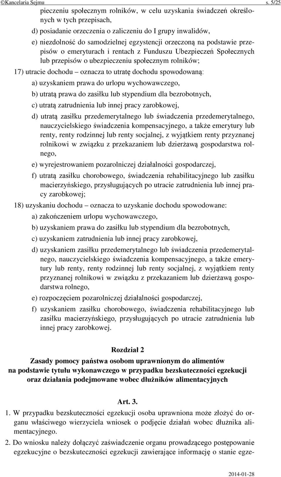 orzeczoną na podstawie przepisów o emeryturach i rentach z Funduszu Ubezpieczeń Społecznych lub przepisów o ubezpieczeniu społecznym rolników; 17) utracie dochodu oznacza to utratę dochodu