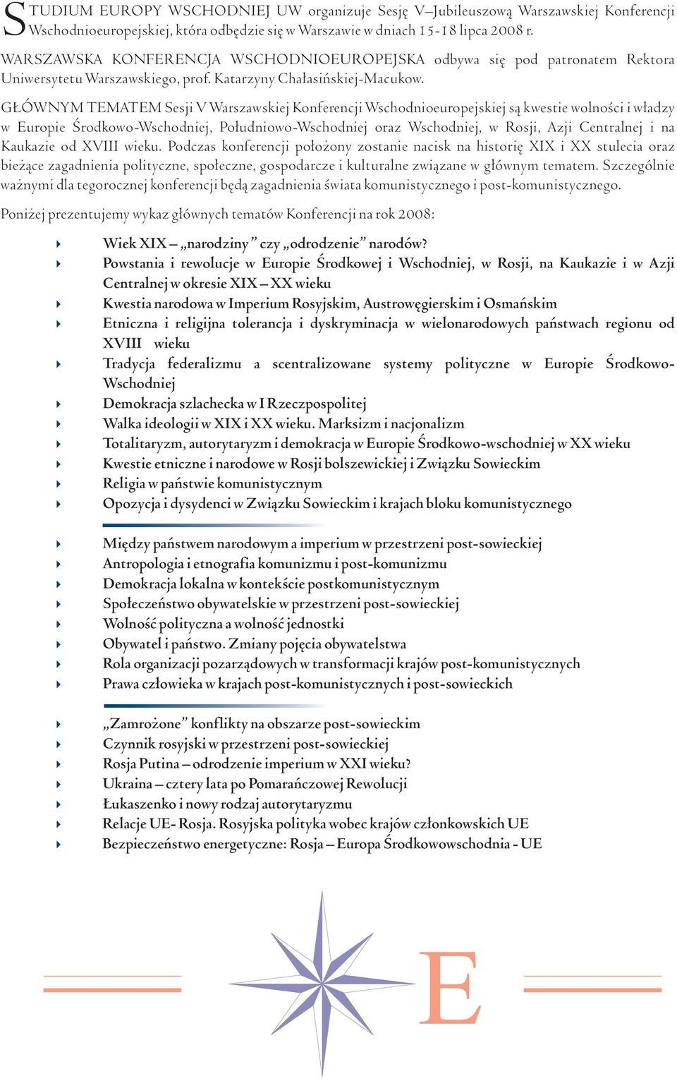 GŁÓWNYMTEMATEMSesjiVWarszawskiejKonferencjiWschodnioeuropejskiejsąkwestiewolnościwładzy weuropieśrodkowo-wschodniej,południowo-wschodniejorazwschodniej,wrosji,azjicentralnejina KaukazieodXVIwieku.