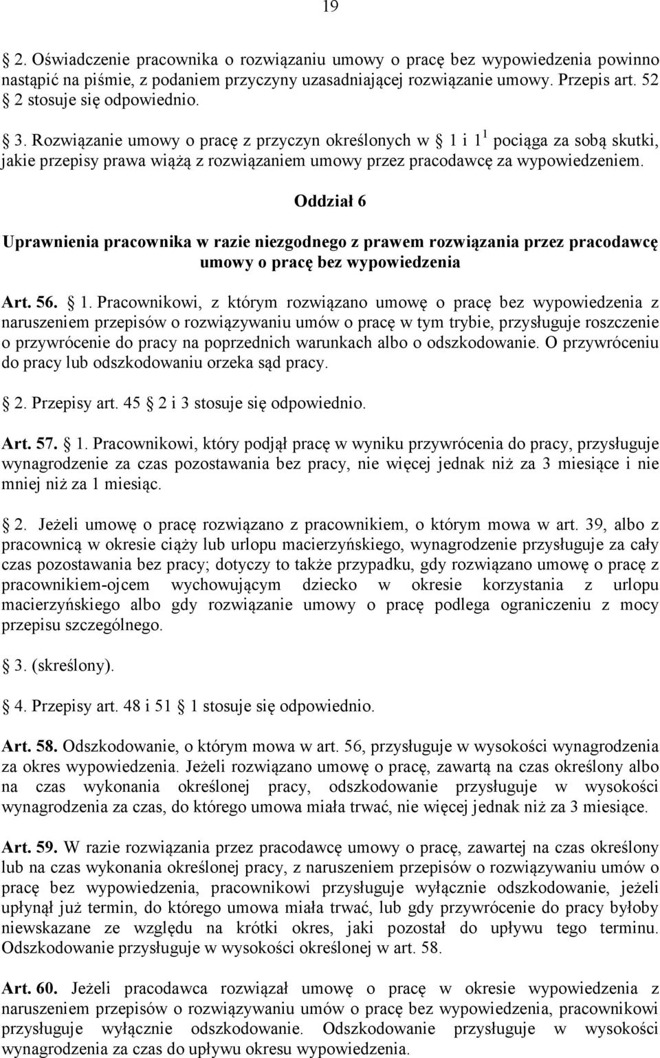 Oddział 6 Uprawnienia pracownika w razie niezgodnego z prawem rozwiązania przez pracodawcę umowy o pracę bez wypowiedzenia Art. 56. 1.