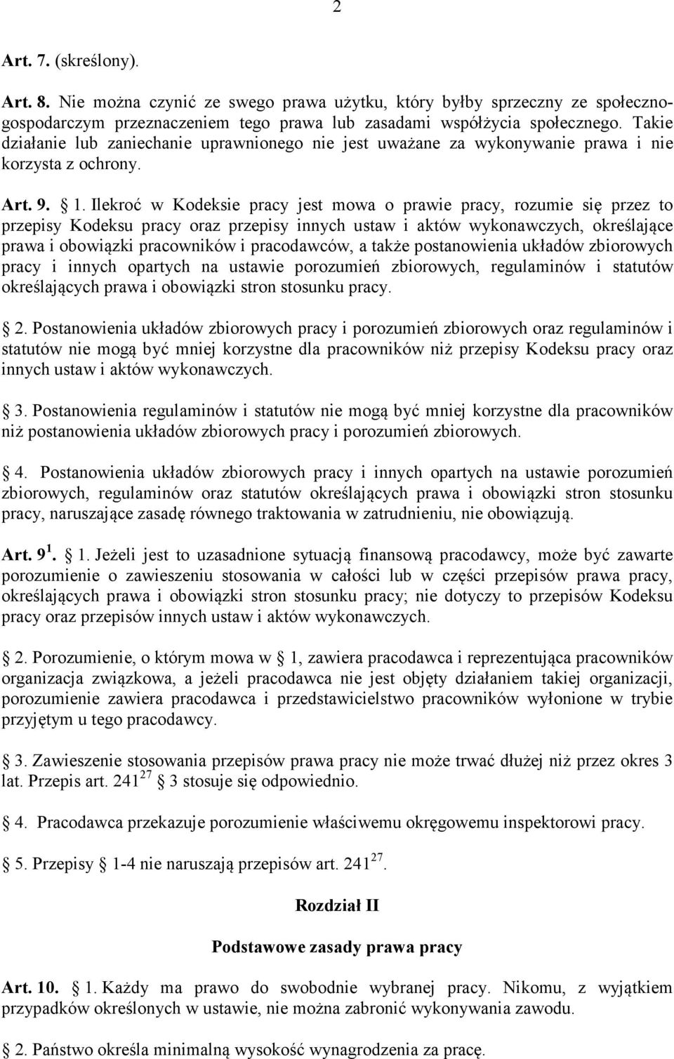 Ilekroć w Kodeksie pracy jest mowa o prawie pracy, rozumie się przez to przepisy Kodeksu pracy oraz przepisy innych ustaw i aktów wykonawczych, określające prawa i obowiązki pracowników i