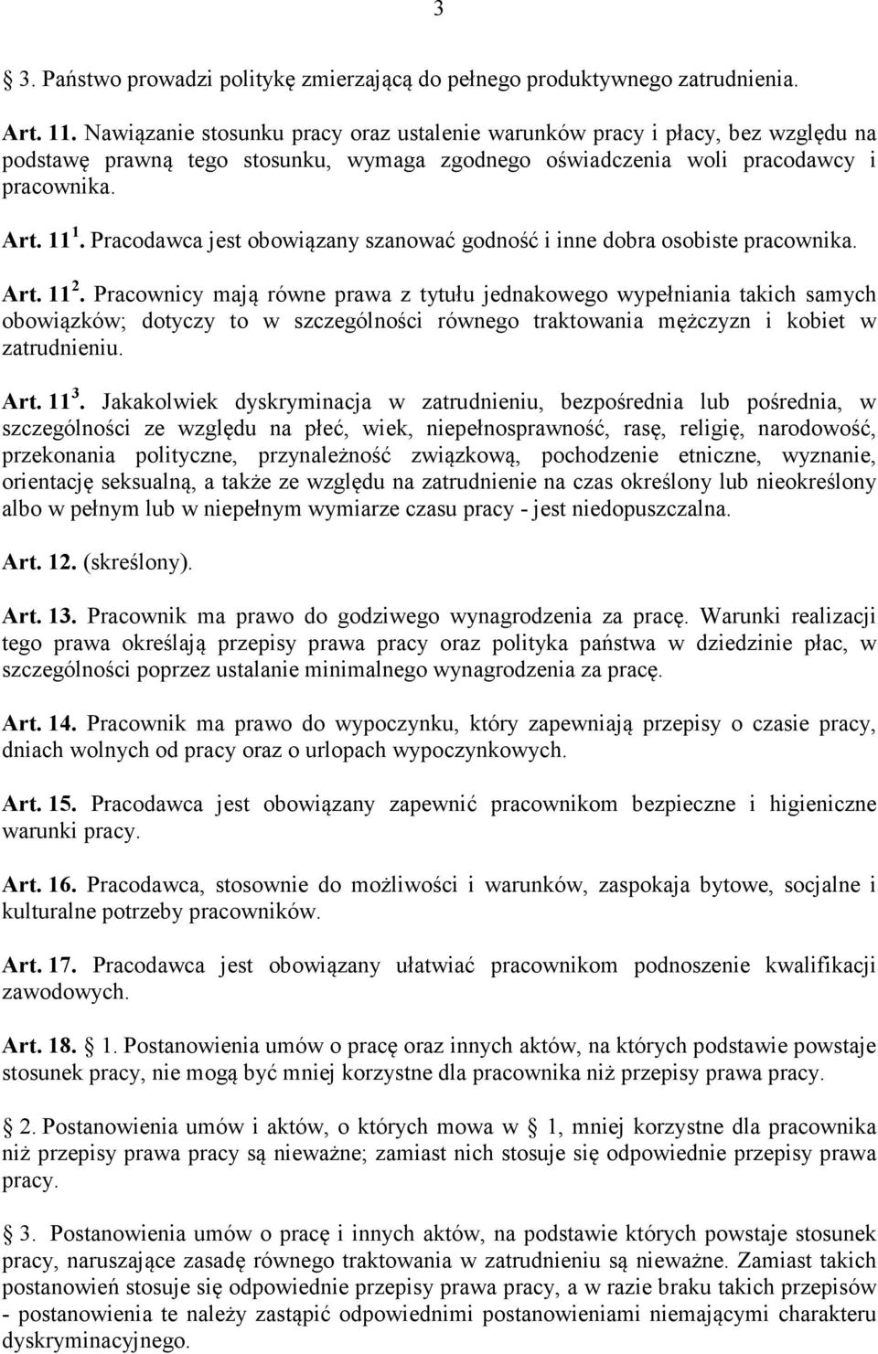 Pracodawca jest obowiązany szanować godność i inne dobra osobiste pracownika. Art. 11 2.