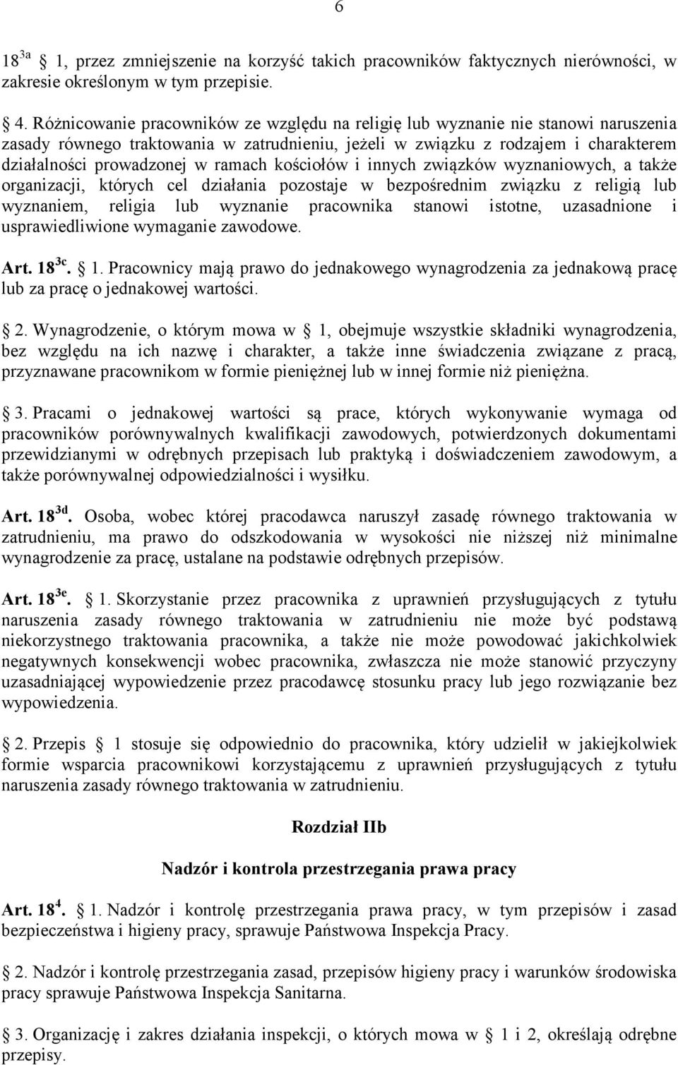 ramach kościołów i innych związków wyznaniowych, a także organizacji, których cel działania pozostaje w bezpośrednim związku z religią lub wyznaniem, religia lub wyznanie pracownika stanowi istotne,