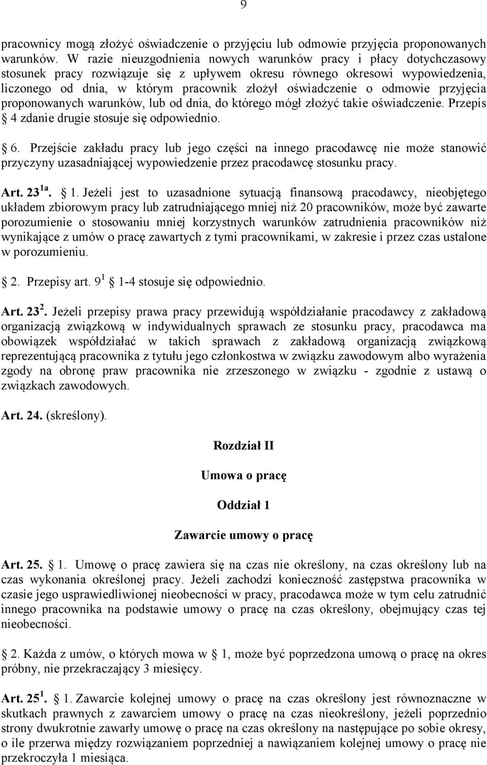 oświadczenie o odmowie przyjęcia proponowanych warunków, lub od dnia, do którego mógł złożyć takie oświadczenie. Przepis 4 zdanie drugie stosuje się odpowiednio. 6.