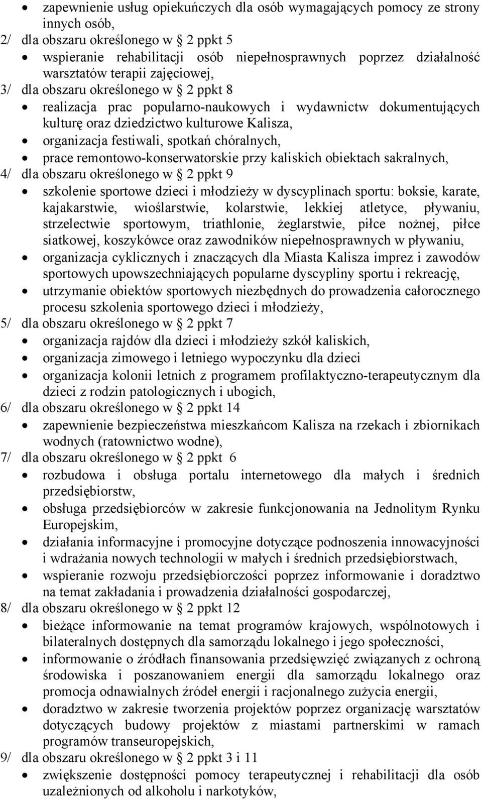 chóralnych, prace remontowo-konserwatorskie przy kaliskich obiektach sakralnych, 4/ dla obszaru określonego w 2 ppkt 9 szkolenie sportowe dzieci i młodzieży w dyscyplinach sportu: boksie, karate,