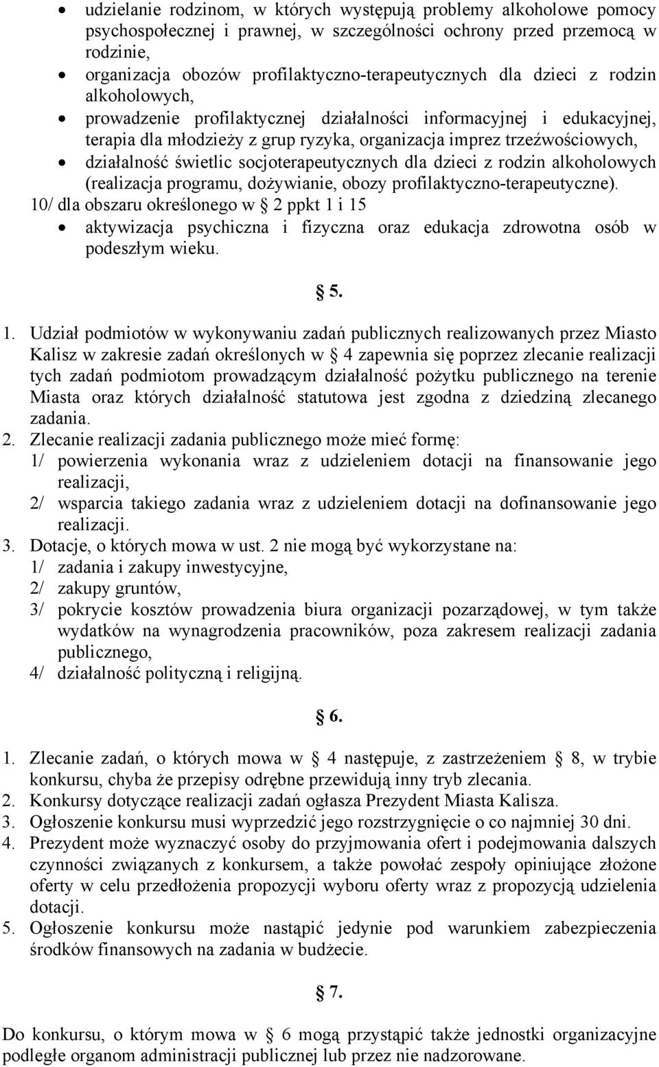 socjoterapeutycznych dla dzieci z rodzin alkoholowych (realizacja programu, dożywianie, obozy profilaktyczno-terapeutyczne).