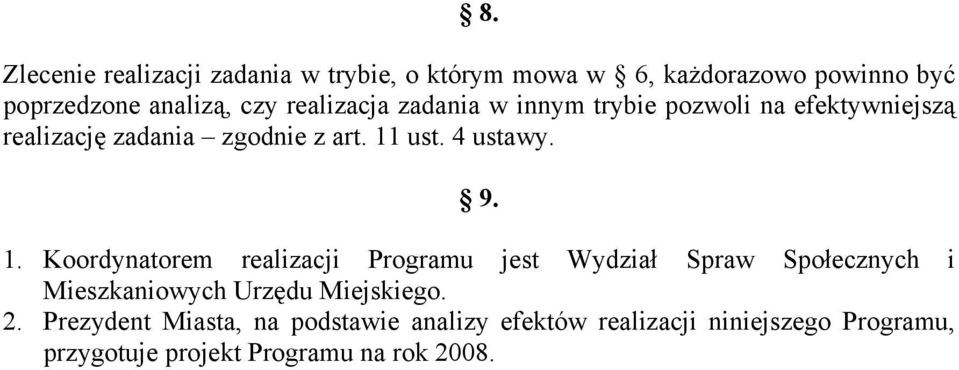 9. 1. Koordynatorem realizacji Programu jest Wydział Spraw Społecznych i Mieszkaniowych Urzędu Miejskiego. 2.