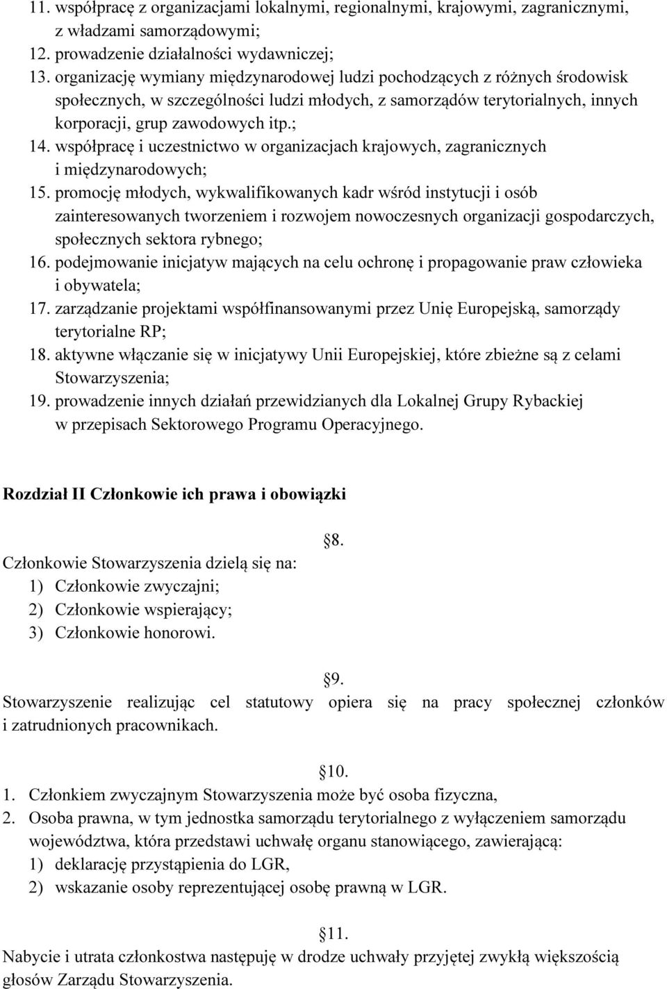 współpracę i uczestnictwo w organizacjach krajowych, zagranicznych i międzynarodowych; 15.