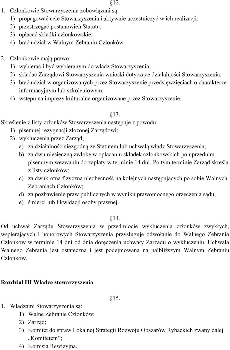 udział w Walnym Zebraniu Członków. 2.