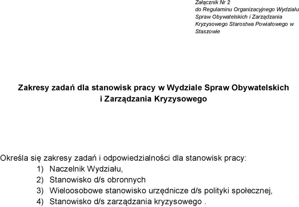 Kryzysowego Określa się zakresy zadań i odpowiedzialności dla stanowisk pracy: 1) Naczelnik ydziału, 2)