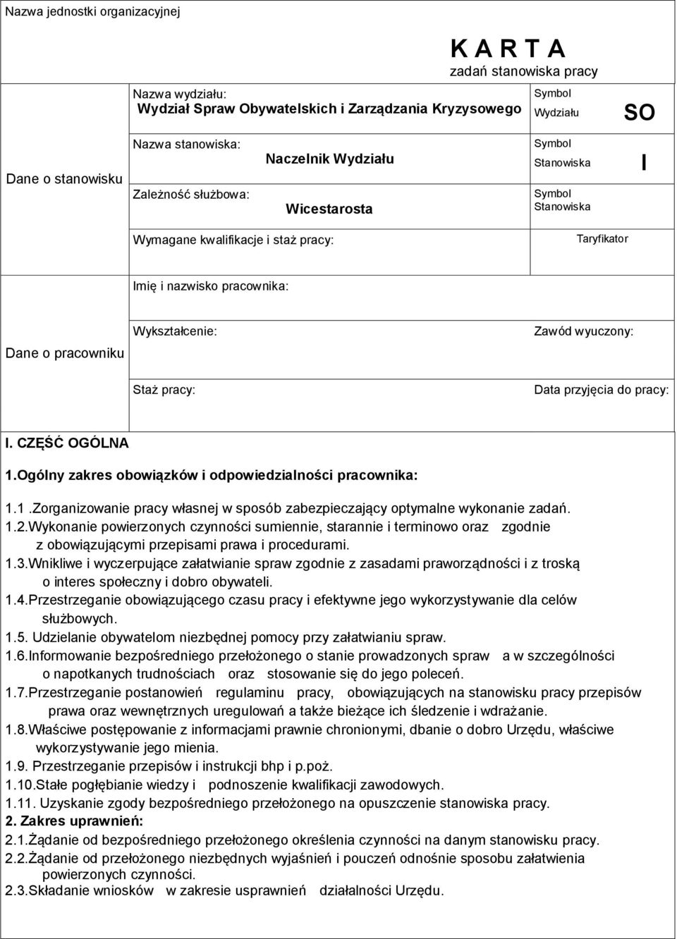 przyjęcia do pracy: I. CZĘŚĆ OGÓLNA 1.Ogólny zakres obowiązków i odpowiedzialności pracownika: 1.1.Zorganizowanie pracy własnej w sposób zabezpieczający optymalne wykonanie zadań. 1.2.