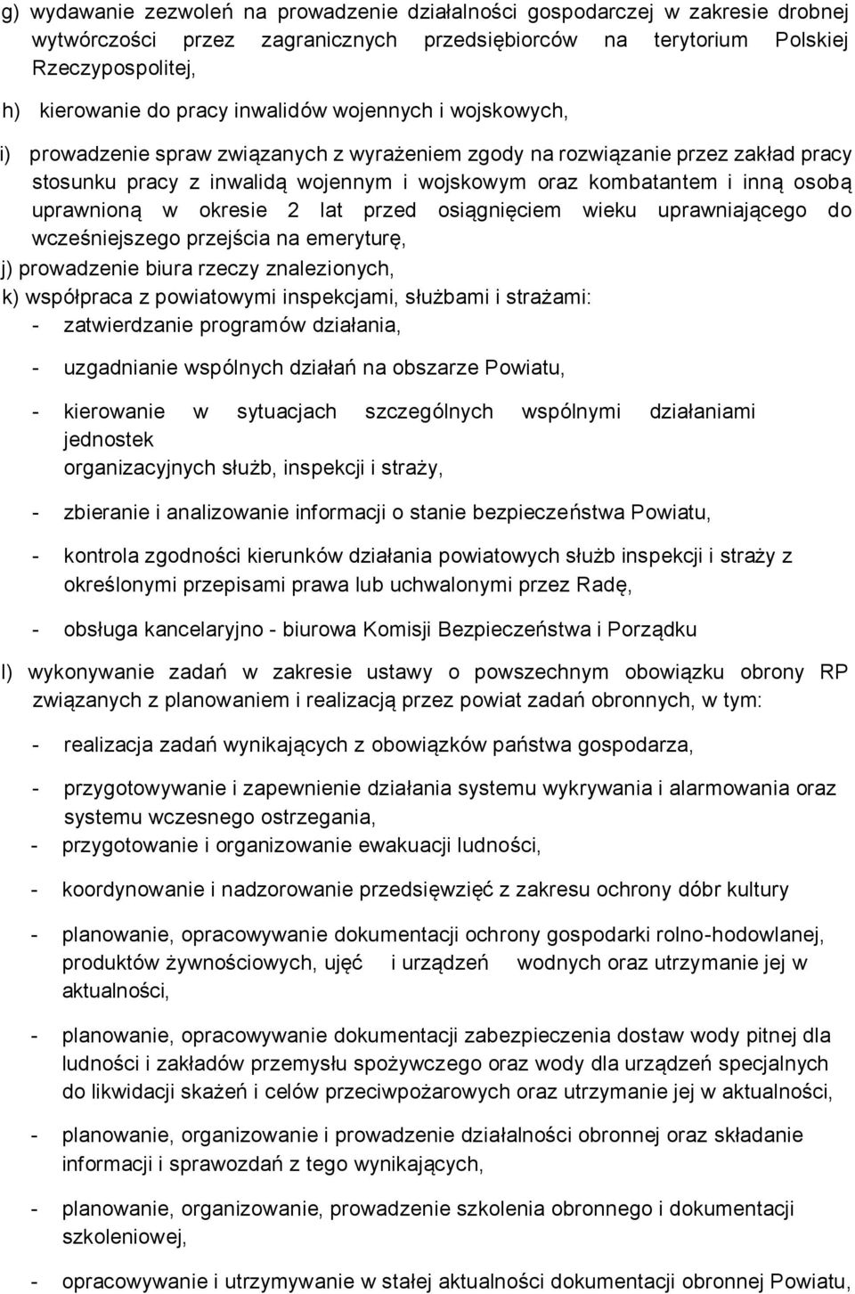 uprawnioną w okresie 2 lat przed osiągnięciem wieku uprawniającego do wcześniejszego przejścia na emeryturę, j) prowadzenie biura rzeczy znalezionych, k) współpraca z powiatowymi inspekcjami,