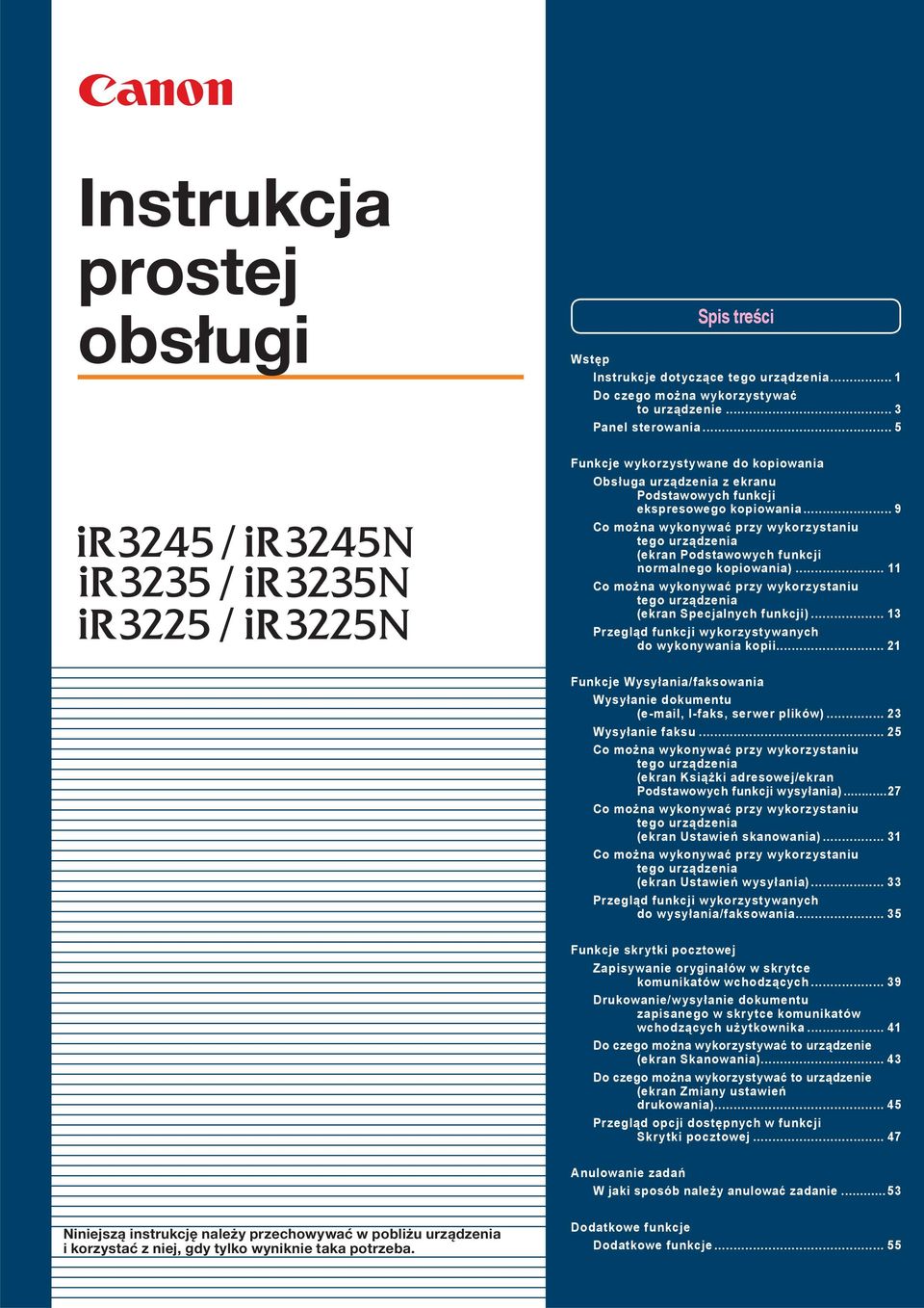 .. 9 Co można wykonywać przy wykorzystaniu tego urządzenia (ekran Podstawowych funkcji normalnego kopiowania)... Co można wykonywać przy wykorzystaniu tego urządzenia (ekran Specjalnych funkcji).