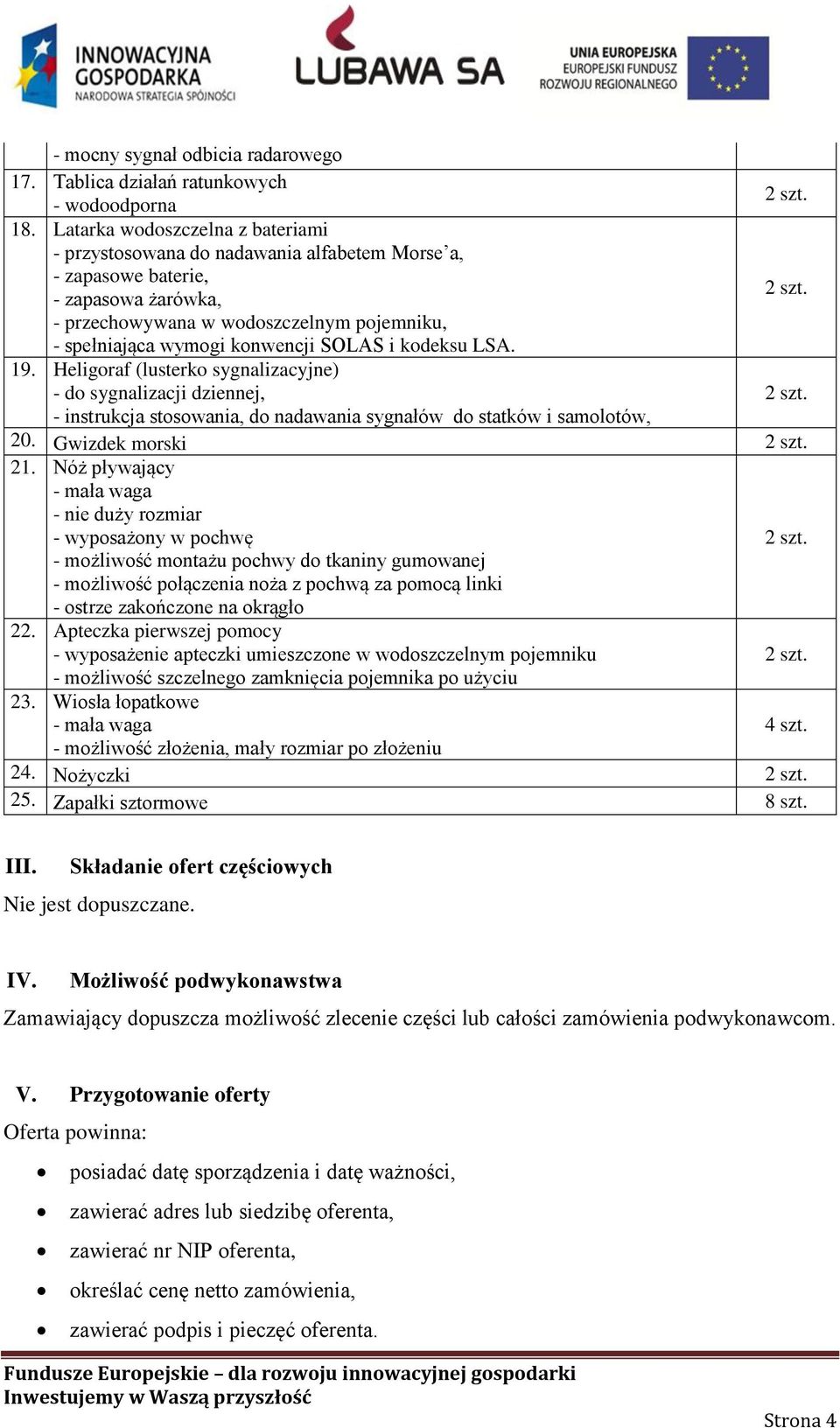 Heligoraf (lusterko sygnalizacyjne) - do sygnalizacji dziennej, - instrukcja stosowania, do nadawania sygnałów do statków i samolotów, 20. Gwizdek morski 21.