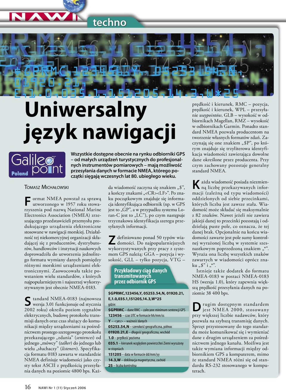 przedstawicieli przemysłu produkującego urządzenia elektroniczne stosowane w nawigacji morskiej.