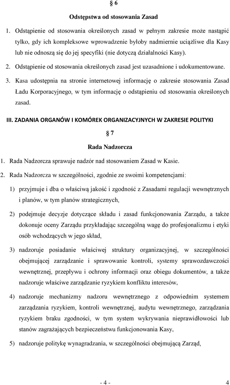 dotyczą działalności Kasy). 2. Odstąpienie od stosowania określonych zasad jest uzasadnione i udokumentowane. 3.