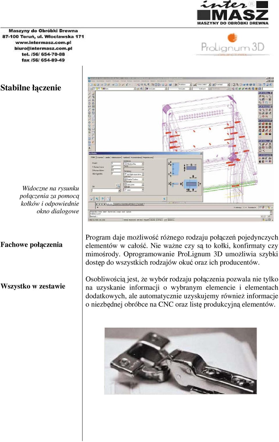 Oprogramowanie ProLignum 3D umożliwia szybki dostęp do wszystkich rodzajów okuć oraz ich producentów.