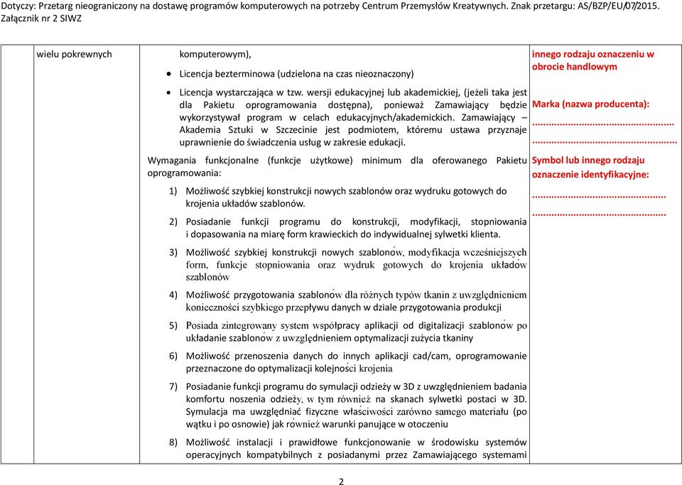 Zamawiający Akademia Sztuki w Szczecinie jest podmiotem, któremu ustawa przyznaje uprawnienie do świadczenia usług w zakresie edukacji.