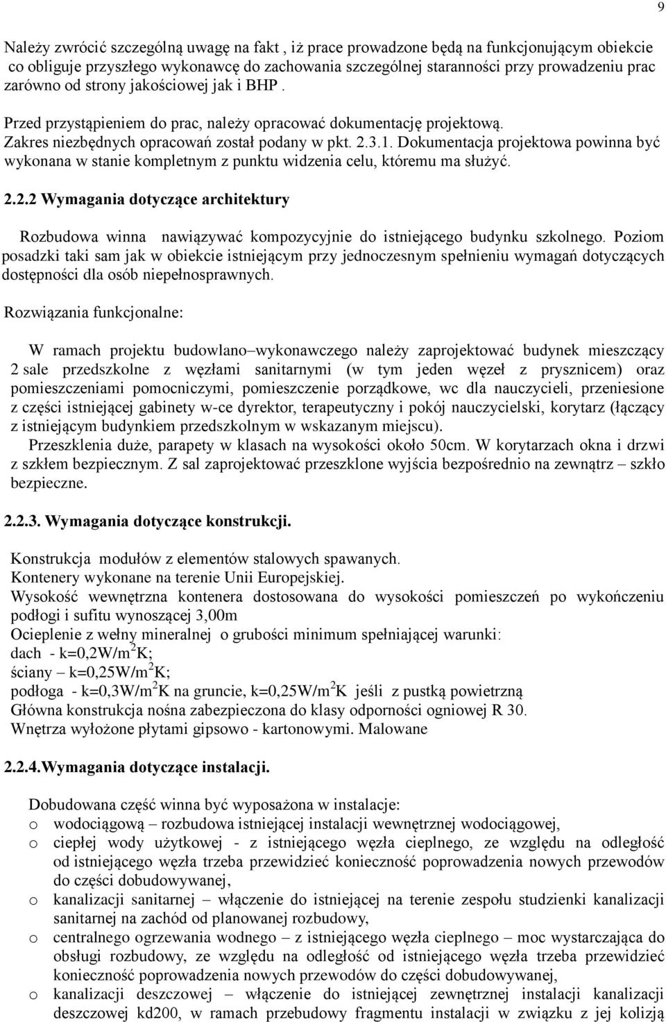 Dokumentacja projektowa powinna być wykonana w stanie kompletnym z punktu widzenia celu, któremu ma służyć. 2.