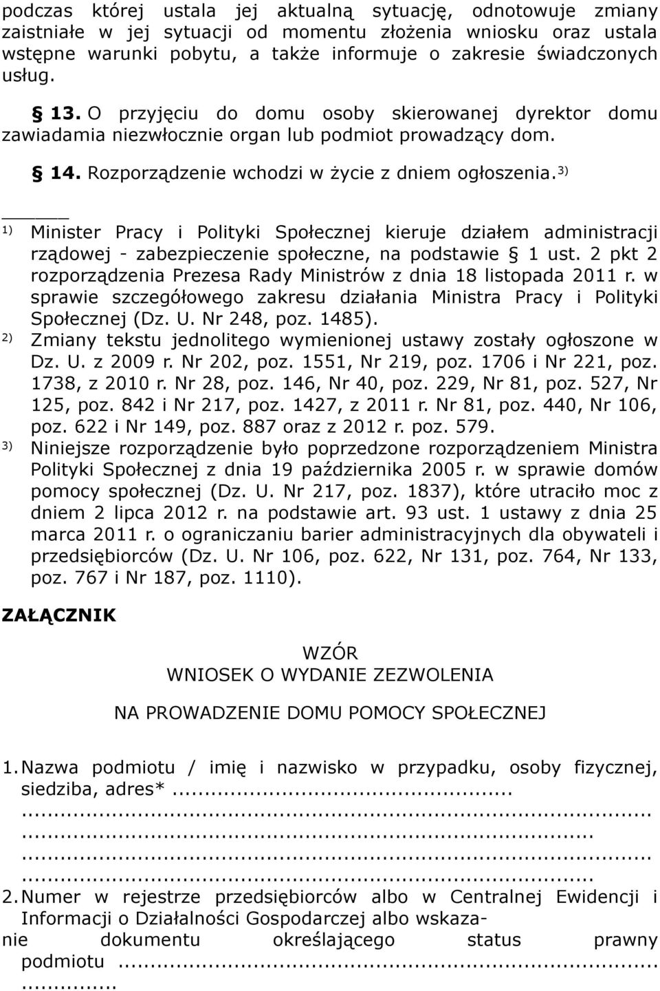 3) 1) Minister Pracy i Polityki Społecznej kieruje działem administracji rządowej - zabezpieczenie społeczne, na podstawie 1 ust.