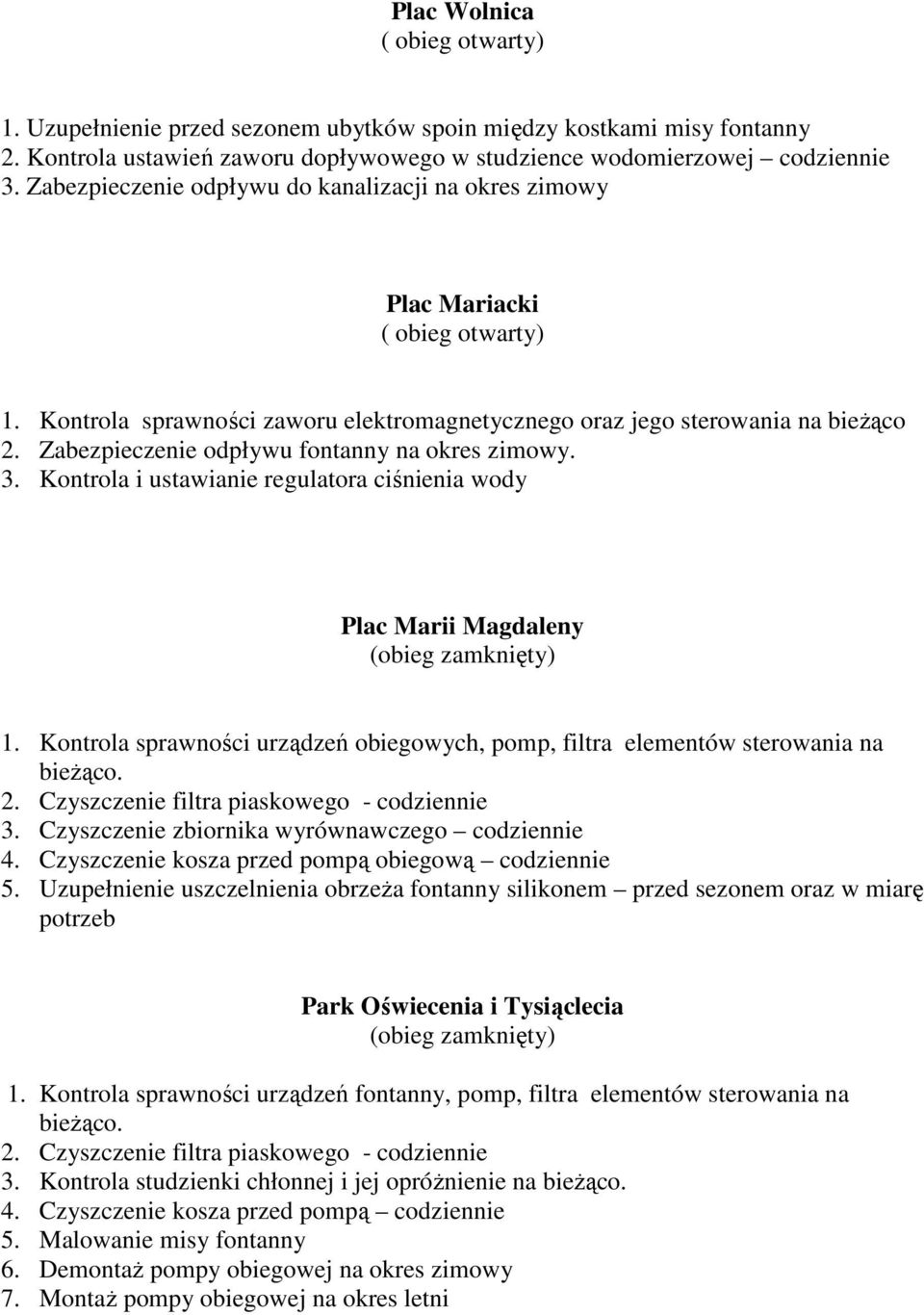 Zabezpieczenie odpływu fontanny na okres zimowy. 3. Kontrola i ustawianie regulatora ciśnienia wody Plac Marii Magdaleny 1.