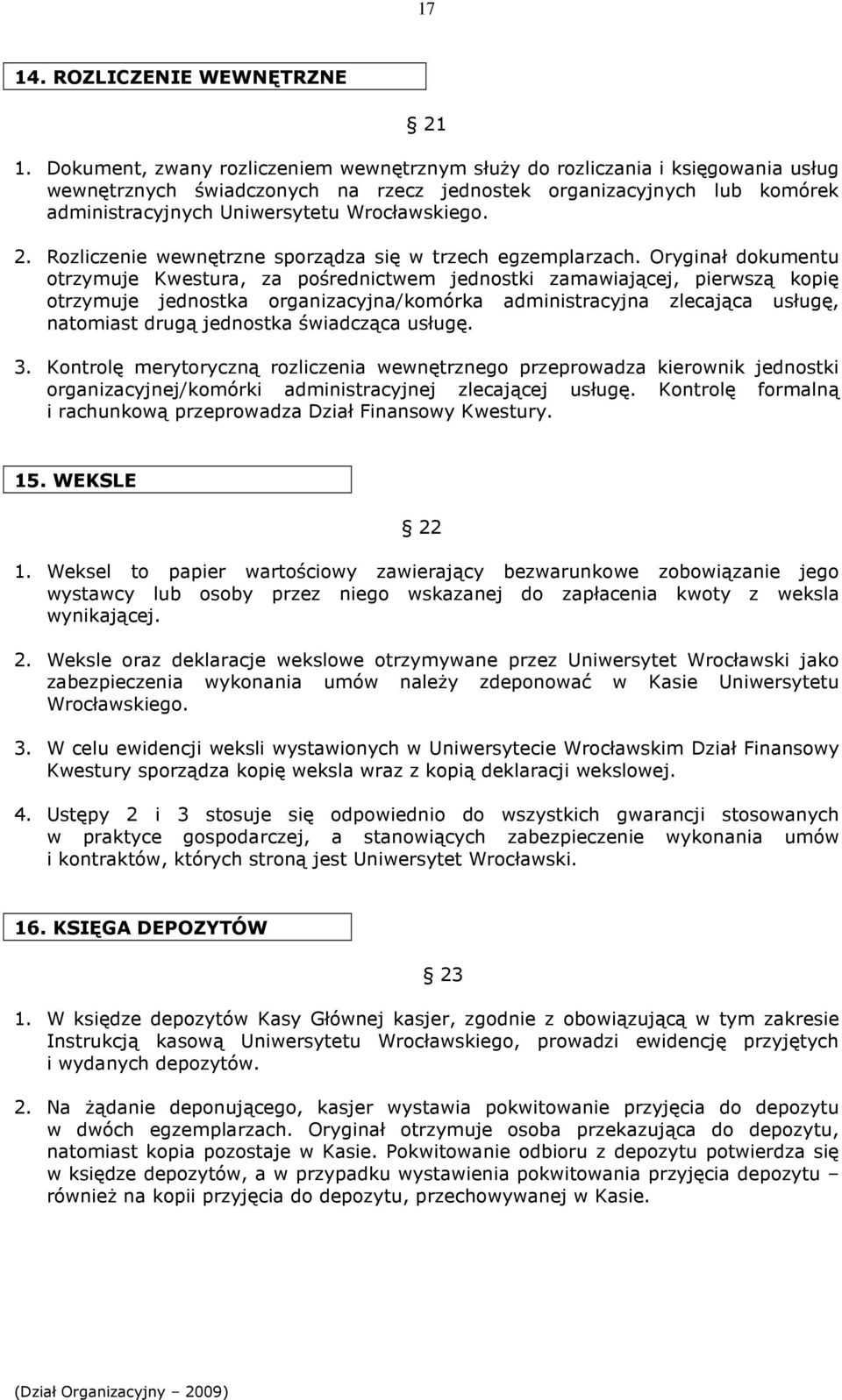 2. Rozliczenie wewnętrzne sporządza się w trzech egzemplarzach.