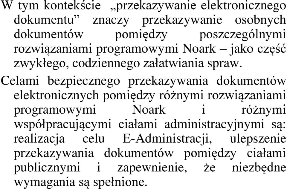 Celami bezpiecznego przekazywania dokumentów elektronicznych pomiędzy różnymi rozwiązaniami programowymi Noark i różnymi