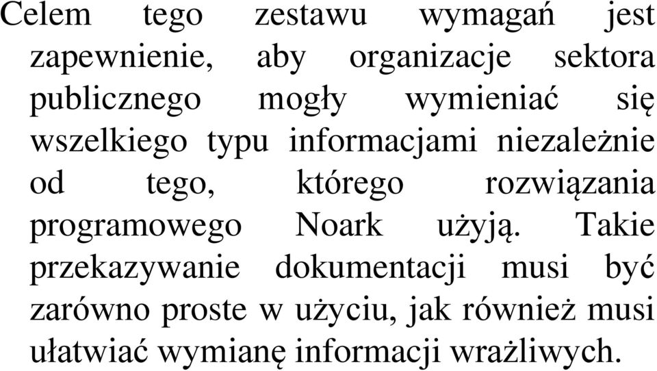 tego, którego rozwiązania programowego Noark użyją.