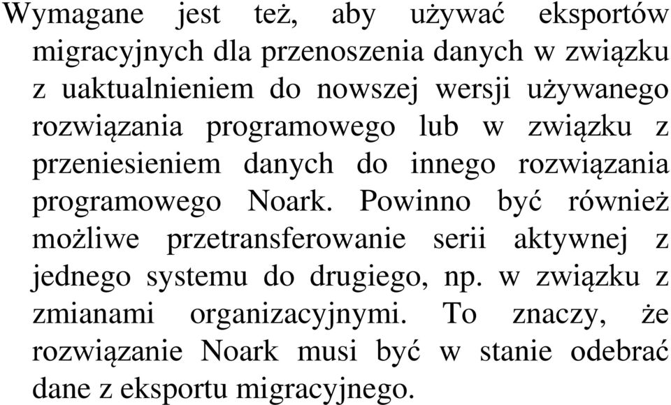 Noark. Powinno być również możliwe przetransferowanie serii aktywnej z jednego systemu do drugiego, np.