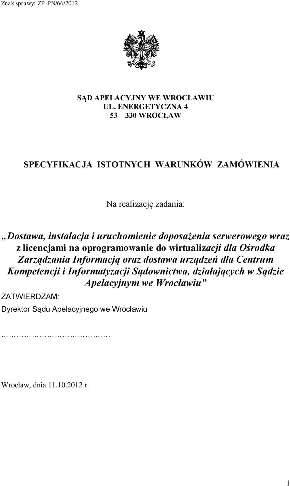 uruchomienie doposażenia serwerowego wraz z licencjami na oprogramowanie do wirtualizacji dla Ośrodka Zarządzania