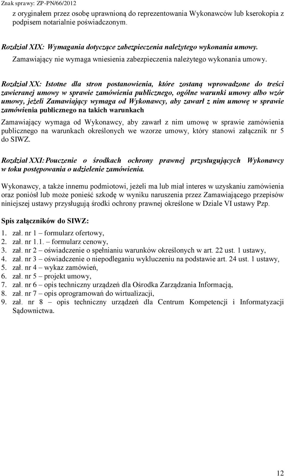 Rozdział XX: Istotne dla stron postanowienia, które zostaną wprowadzone do treści zawieranej umowy w sprawie zamówienia publicznego, ogólne warunki umowy albo wzór umowy, jeżeli Zamawiający wymaga od