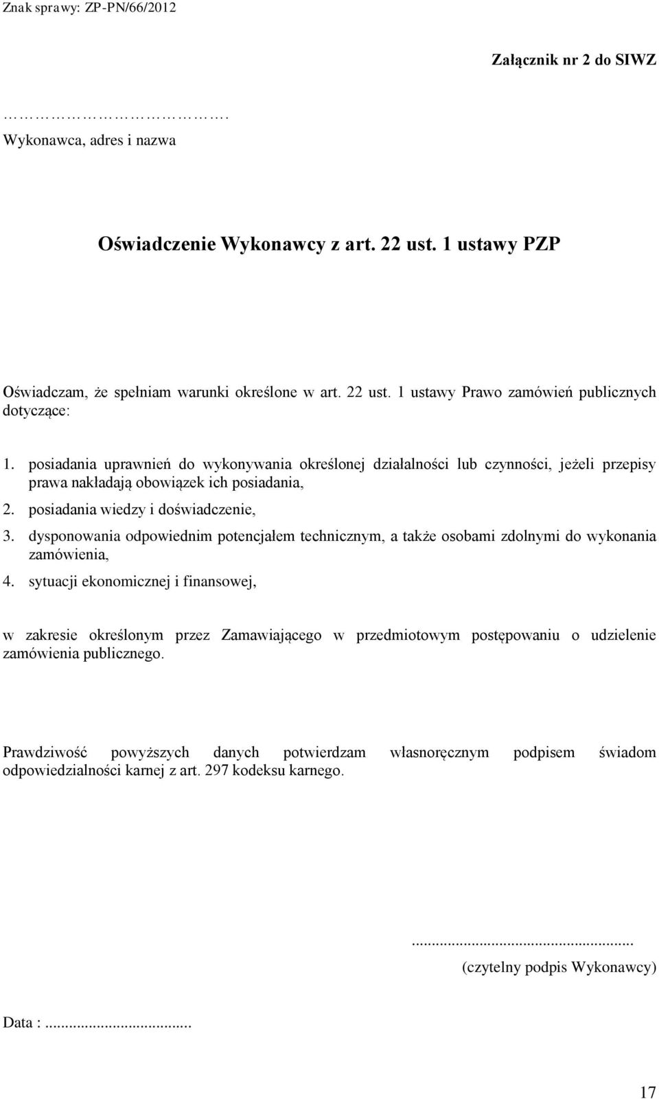 dysponowania odpowiednim potencjałem technicznym, a także osobami zdolnymi do wykonania zamówienia, 4.