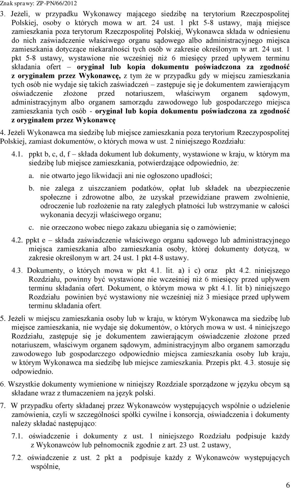 zamieszkania dotyczące niekaralności tych osób w zakresie określonym w art. 24 ust.