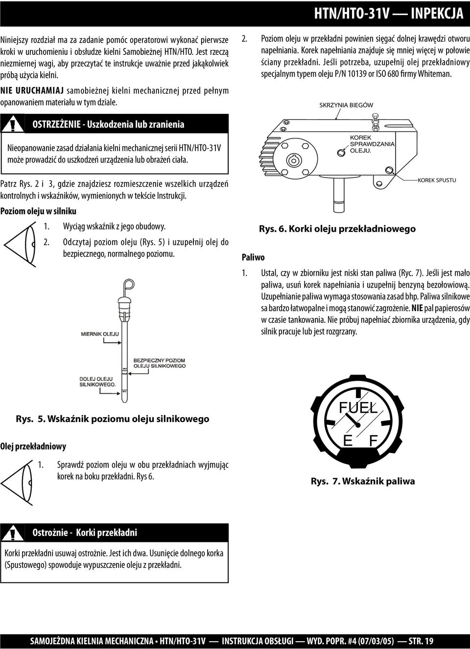 NIE URUCHAMIAJ samobieżnej kielni mechanicznej przed pełnym opanowaniem materiału w tym dziale.