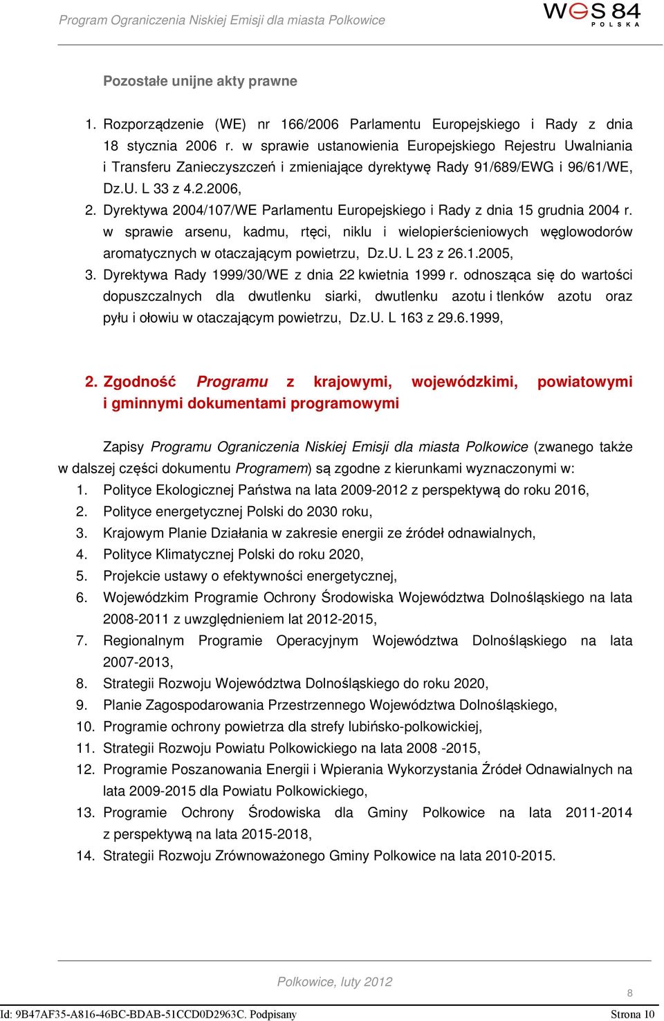 Dyrektywa 2004/107/WE Parlamentu Europejskiego i Rady z dnia 15 grudnia 2004 r. w sprawie arsenu, kadmu, rtęci, niklu i wielopierścieniowych węglowodorów aromatycznych w otaczającym powietrzu, Dz.U.