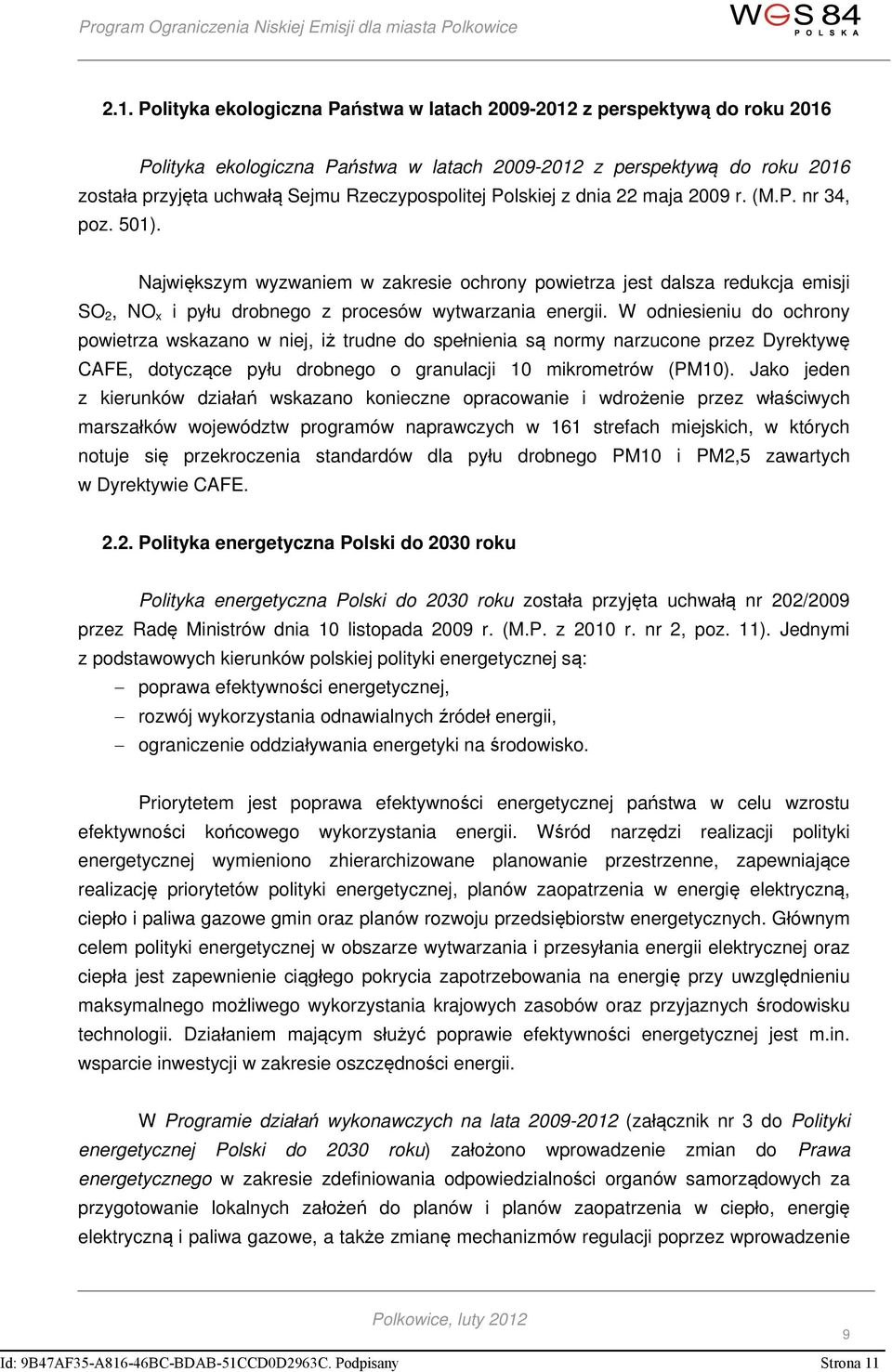 Największym wyzwaniem w zakresie ochrony powietrza jest dalsza redukcja emisji SO 2, NO x i pyłu drobnego z procesów wytwarzania energii.