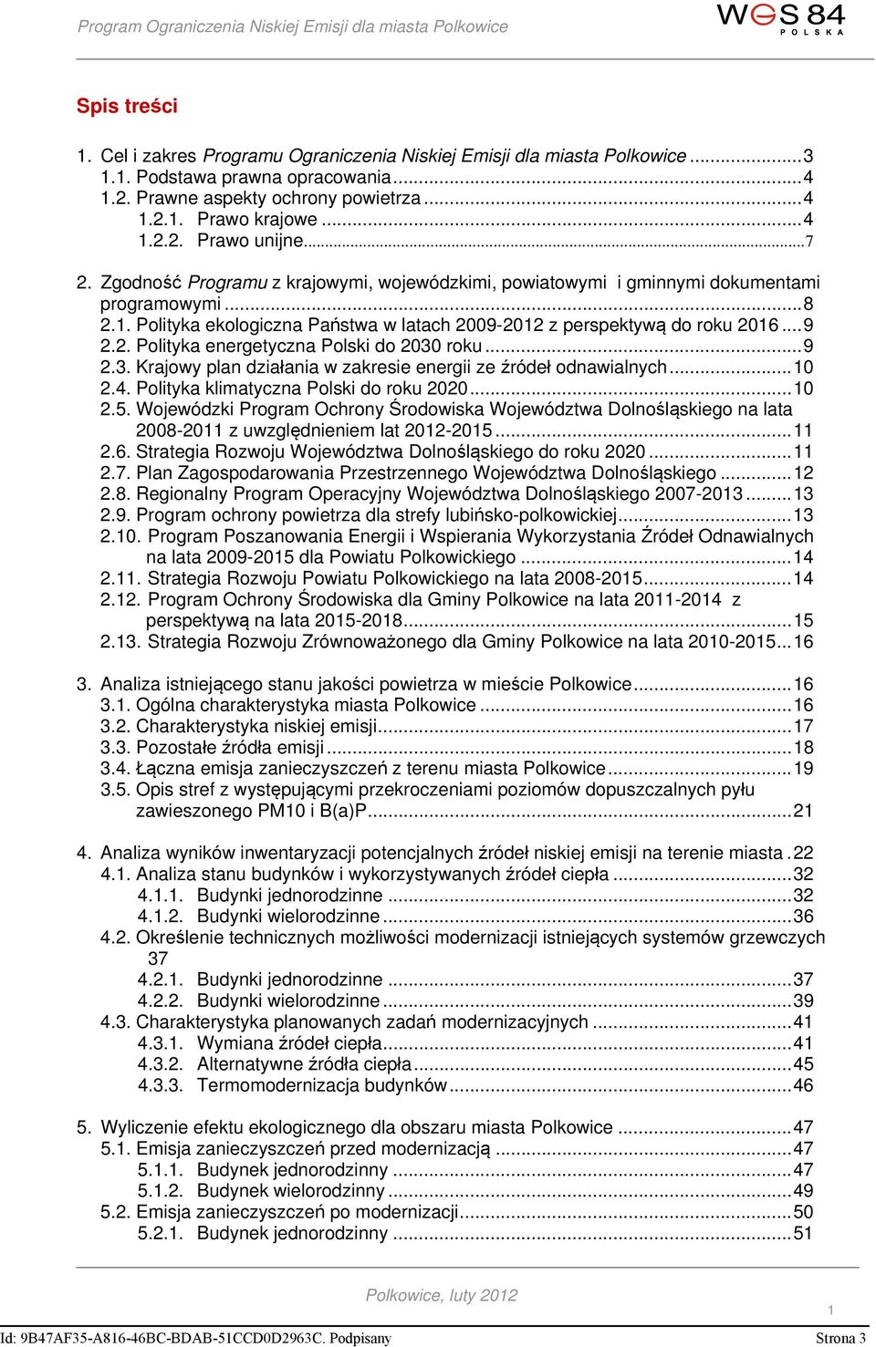 .. 9 2.3. Krajowy plan działania w zakresie energii ze źródeł odnawialnych... 10 2.4. Polityka klimatyczna Polski do roku 2020... 10 2.5.