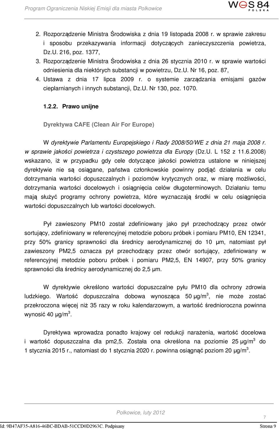 o systemie zarządzania emisjami gazów cieplarnianych i innych substancji, Dz.U. Nr 130, poz. 1070. 1.2.