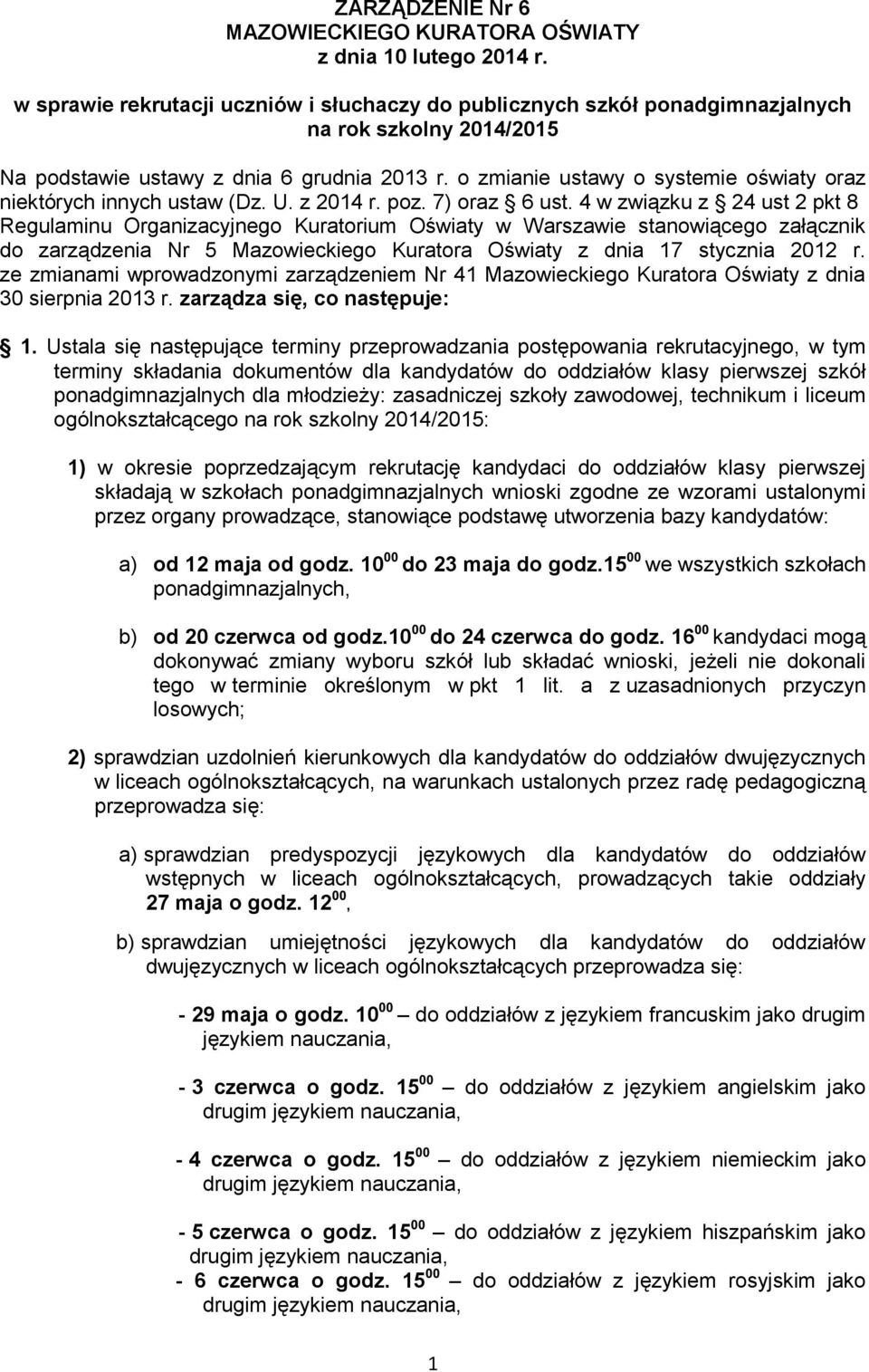 o zmianie ustawy o systemie oświaty oraz niektórych innych ustaw (Dz. U. z 2014 r. poz. 7) oraz 6 ust.