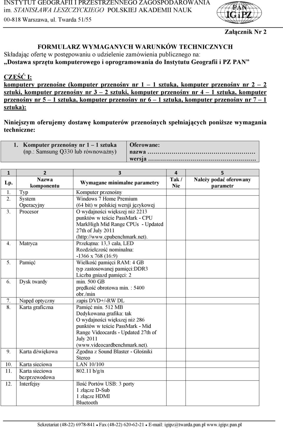 1 sztuka, komputer przenośny nr 6 1 sztuka, komputer przenośny nr 7 1 sztuka): Niniejszym oferujemy dostawę komputerów przenośnych spełniających poniższe wymagania techniczne: 1.