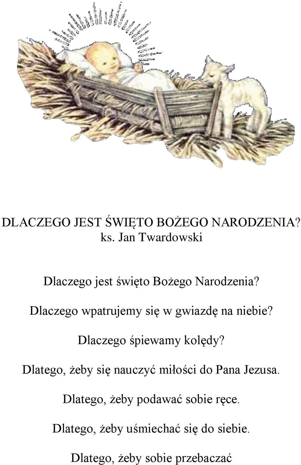 Dlaczego wpatrujemy się w gwiazdę na niebie? Dlaczego śpiewamy kolędy?