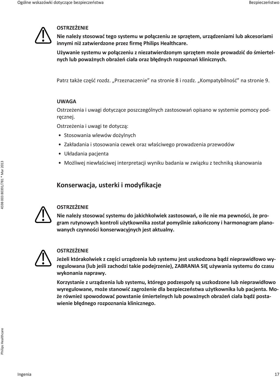 Przeznaczenie na stronie 8 i rozdz. Kompatybilność na stronie 9. Ostrzeżenia i uwagi dotyczące poszczególnych zastosowań opisano w systemie pomocy podręcznej.