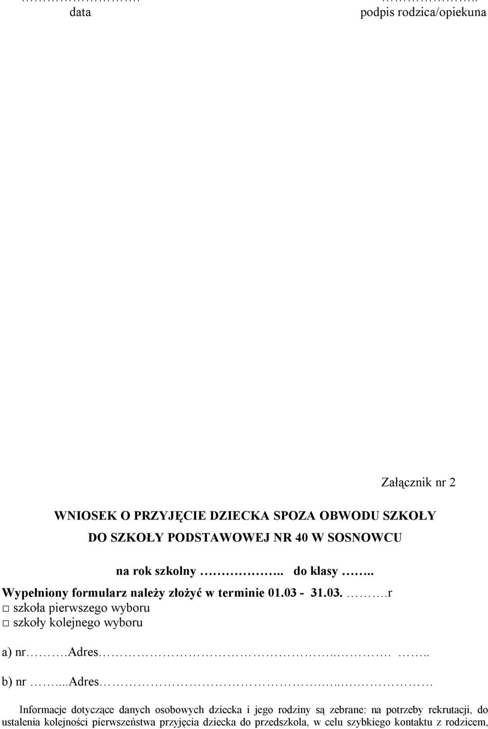 na rok szkolny.. do klasy.. Wypełniony formularz należy złożyć w terminie 01.03-