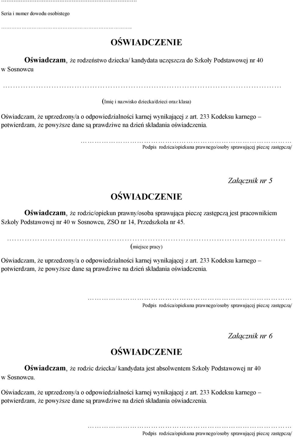 233 Kodeksu karnego potwierdzam, że powyższe dane są prawdziwe na dzień składania oświadczenia.