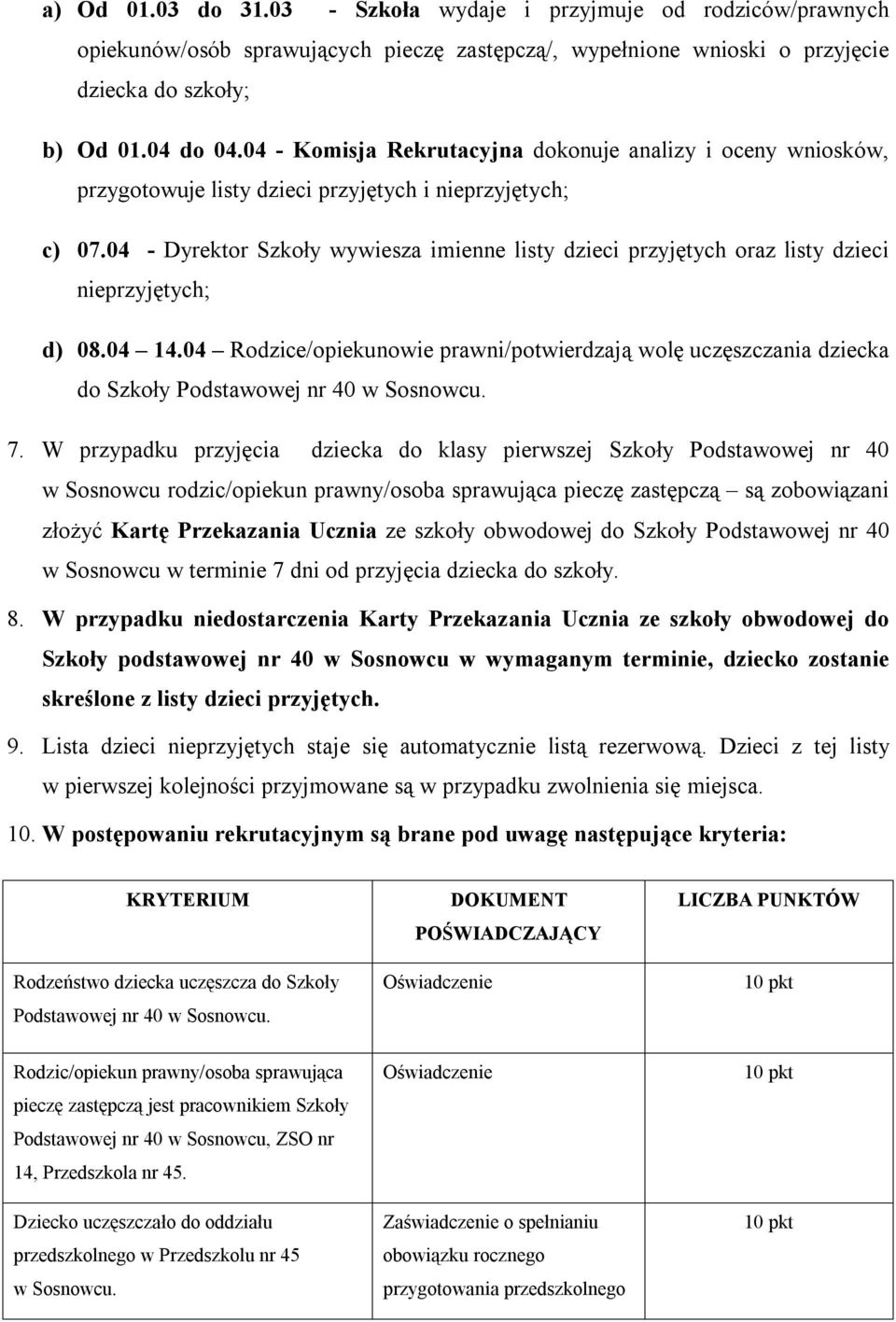 04 - Dyrektor Szkoły wywiesza imienne listy dzieci przyjętych oraz listy dzieci nieprzyjętych; d) 08.04 14.